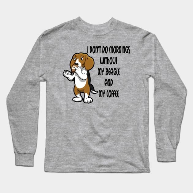 Beagle Breed Mornings Without Coffee And Dog Cartoon Long Sleeve T-Shirt by SistersRock